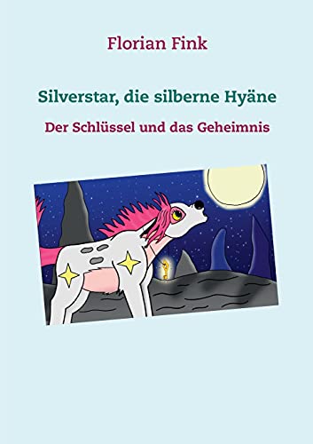 Stock image for Silverstar; die silberne Hyäne:Der Schlüssel und das Geheimnis for sale by Ria Christie Collections