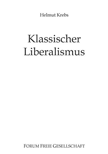 Beispielbild fr Klassischer Liberalismus: Die Staatsfrage - gestern, heute, morgen (German Edition) zum Verkauf von Lucky's Textbooks