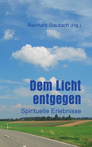 9783735780300: Dem Licht entgegen: Spirituelle Erlebnisse (German Edition)