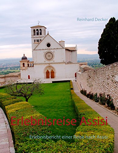 Stock image for Erlebnisreise Assisi: Erlebnisbericht einer Reise nach Assisi for sale by Revaluation Books