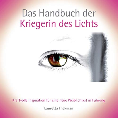 Beispielbild fr Das Handbuch der Kriegerin des Lichts: Kraftvolle Inspiration fr eine neue Weiblichkeit in Fhrung zum Verkauf von medimops