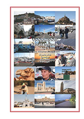 Beispielbild fr Wohnmobil-Reisetagebuch Band 4: 15.10.2006 bis 24.04.2007 Frankreich-Spanien-Marokko-Portugal zum Verkauf von Revaluation Books