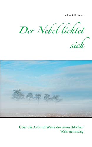 9783735781239: Der Nebel lichtet sich: ber die Art und Weise der menschlichen Wahrnehmung