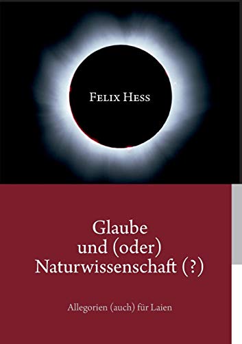 Stock image for Glaube und (oder) Naturwissenschaft (?): Allegorien (auch) fr Laien (German Edition) for sale by Lucky's Textbooks