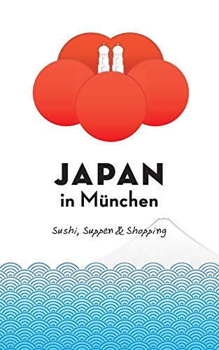 Stock image for Japan in Mnchen:Sushi, Suppen und Shopping for sale by Blackwell's