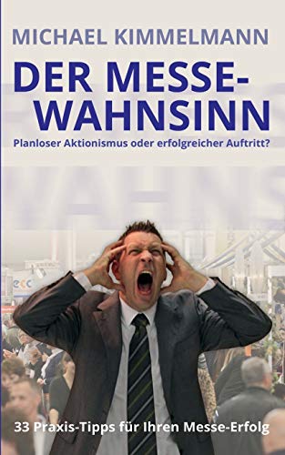 Imagen de archivo de Der MesseWahnsinn Planloser Aktionismus oder erfolgreicher Auftritt a la venta por PBShop.store US