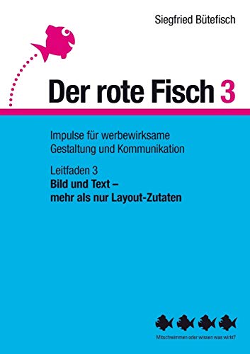 9783735786913: Bild und Text - mehr als nur Layout-Zutaten: Der rote Fisch 3 - Impulse fr werbewirksame Gestaltung und Kommunikation - Leitfaden 3