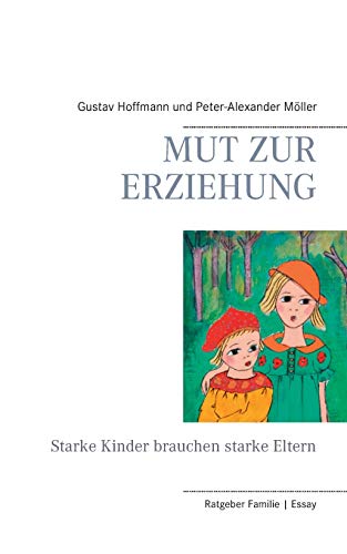 Stock image for Mut zur Erziehung: Starke Kinder brauchen starke Eltern (German Edition) for sale by Lucky's Textbooks