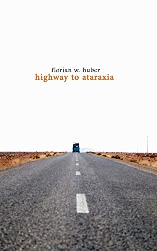 9783735788023: Highway to Ataraxia: Weil das Leben nie ruhig genug ist