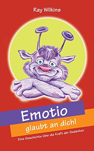 Stock image for Emotio glaubt an dich: Eine Geschichte ber die Kraft der Gedanken (German Edition) for sale by Lucky's Textbooks
