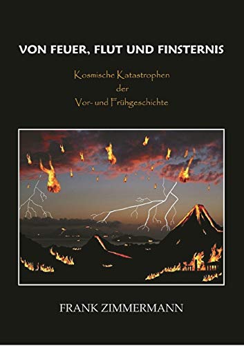 Imagen de archivo de Von Feuer, Flut und Finsternis: Kosmische Katastrophen der Vor- und Frhgeschichte a la venta por medimops