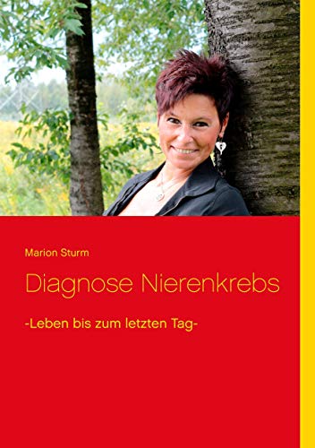 9783735790538: Diagnose Nierenkrebs: -Leben bis zum letzten Tag-