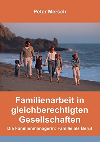 Imagen de archivo de Familienarbeit in gleichberechtigten Gesellschaften:Die Familienmanagerin: Familie als Beruf a la venta por Blackwell's