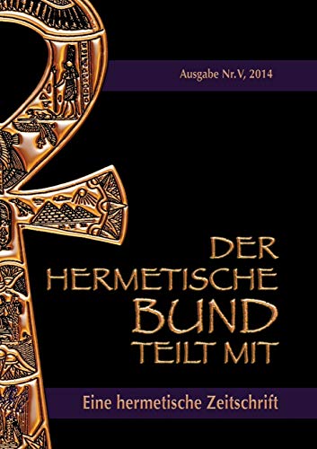 Imagen de archivo de Der hermetische Bund teilt mit: Hermetische Zeitschrift Nr. 5/2014 (German Edition) a la venta por Books Unplugged