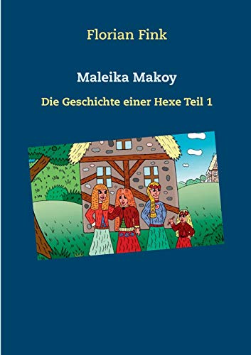 Stock image for Maleika Makoy: Die Geschichte einer Hexe Teil 1 (German Edition) for sale by Lucky's Textbooks