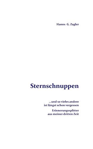 9783735793379: Sternschnuppen: ... und so vieles andere ist lngst schon vergessen. Erinnerungssplitter aus meiner dritten Zeit