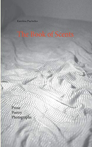 9783735793386: The Book of Scents: Prose - Poetry - Photographs