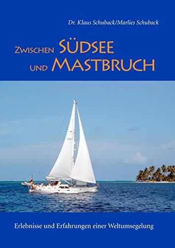 Beispielbild fr Zwischen Sdsee und Mastbruch: Erlebnisse und Erfahrungen einer Weltumsegelung zum Verkauf von medimops