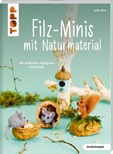 Imagen de archivo de Filz-Minis mit Naturmaterial (kreativ.kompakt) a la venta por GreatBookPrices