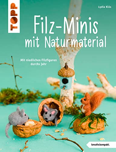Stock image for Filz-Minis mit Naturmaterial (kreativ.kompakt) for sale by GreatBookPrices