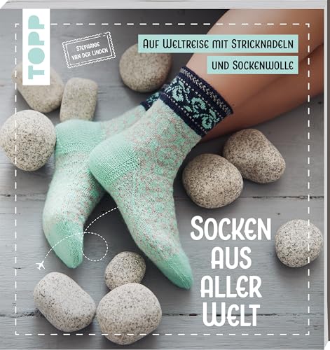 9783735870841: Socken aus aller Welt: Eine Weltreise mit Nadeln & Wolle. Von Japan ber Skandinavien bis Sdamerika - eine vielfltige und farbenfrohe Modellsammlung. Lieblingssocken stricken
