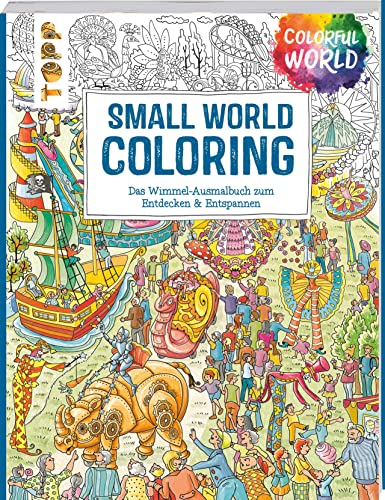 Beispielbild fr Colorful World - Small World Coloring: Wimmelige Szenen zum Ausmalen, Entdecken & Entspannen zum Verkauf von medimops