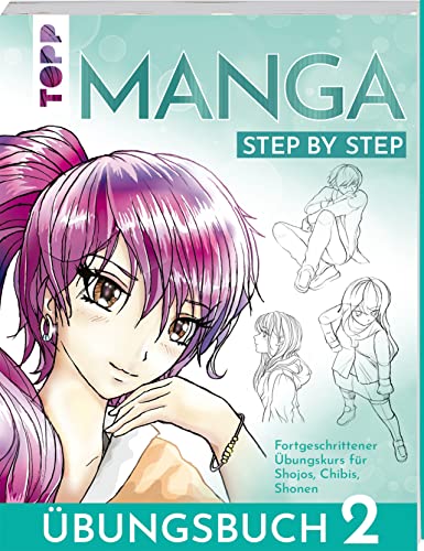 9783735880512: Manga Step by Step bungsbuch 2: Fortgeschrittener bungskurs fr Shojos, Chibis, Shonen