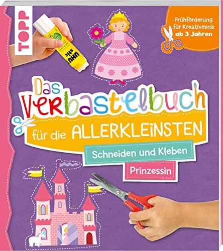 Beispielbild fr Das Verbastelbuch fr die Allerkleinsten. Schneiden und Kleben. Prinzessin zum Verkauf von Blackwell's