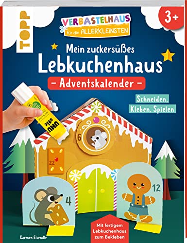 9783735890771: Verbastelhaus fr die Allerkleinsten. Mein zuckerses Lebkuchenhaus: Schneiden - Kleben - Spielen. Adventskalender mit fertigem Lebkuchenhaus zum Bekleben