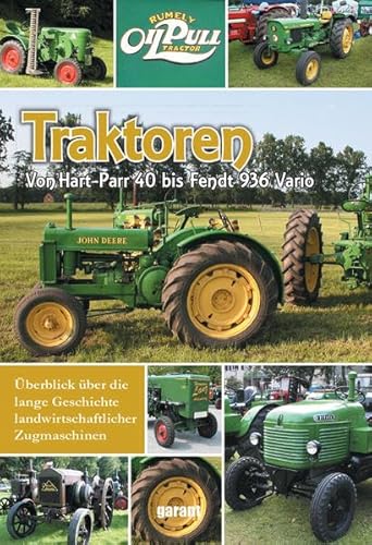 Traktoren : Überblick über die lange Geschichte landwirtschaftlicher Zugmaschinen