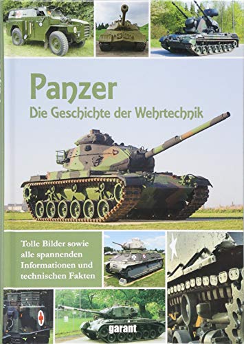 Panzer : Die Geschichte der Wehrtechnik. Tolle Bilder sowie alle spannenden Informationen und technischen Fakten - Unknown Author