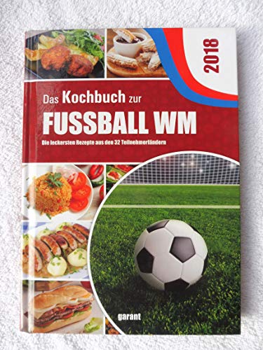 Beispielbild fr Das Kochbuch zur Fu ball WM 2018 [Hardcover] garant Verlag GmbH zum Verkauf von tomsshop.eu