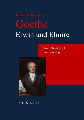 9783736400108: Erwin und Elmire: Ein Schauspiel Mit Gesang