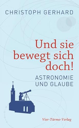 Imagen de archivo de Und sie bewegt sich doch! Astronomie und Glaube a la venta por medimops