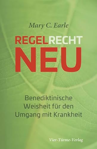 Stock image for Regelrecht neu: Benediktinische Weisheit fr den Umgang mit Krankheit for sale by medimops