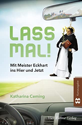 9783736504981: Lass mal!: Mit Meister Eckhart ins Hier und Jetzt!