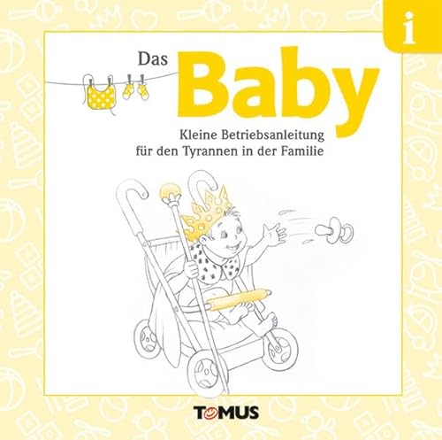 Beispielbild fr Das Baby: Kleine Betriebsanleitung fr Stammhalter/innen zum Verkauf von medimops