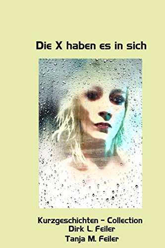 Beispielbild fr Die X haben es in sich: Kurzgeschichten - Collection (German Edition) zum Verkauf von Lucky's Textbooks