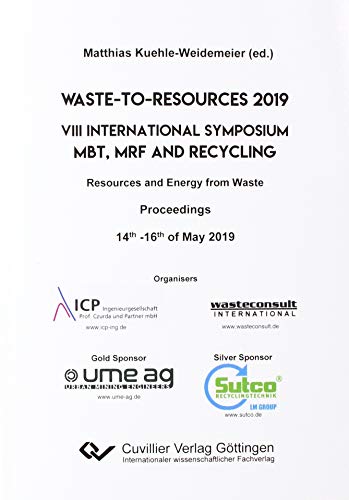 Stock image for Waste-to-Resources 2019. VIII International Symposium MBT; MRF and Recycling Resources and Energy from Waste. Proceedings 14th -16th of May 2019 for sale by Ria Christie Collections