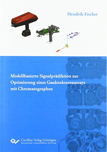 Imagen de archivo de Modellbasierte Signalprädiktion zur Optimierung eines Gasdetektorenarrays mit Chromatographen a la venta por WorldofBooks