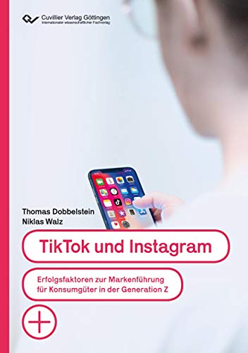 Imagen de archivo de TikTok und Instagram: Erfolgsfaktoren zur Markenfhrung fr Konsumgter in der Generation Z a la venta por Revaluation Books