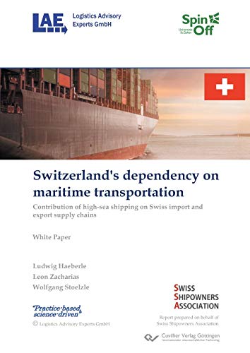 Stock image for Switzerland's dependency on maritime transportation. Contribution of high-sea shipping on Swiss import and export supply chains for sale by Lucky's Textbooks