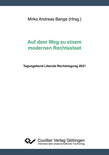 Beispielbild fr Auf dem Weg zu einem modernen Rechtsstaat: Tagungsband Liberale Rechtstagung 2021 zum Verkauf von medimops