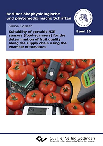 Imagen de archivo de Suitability of portable NIR sensors (food-scanners) for the determination of fruit quality along the supply chain using the example of tomatoes . und phytomedizinische Schriften) a la venta por medimops