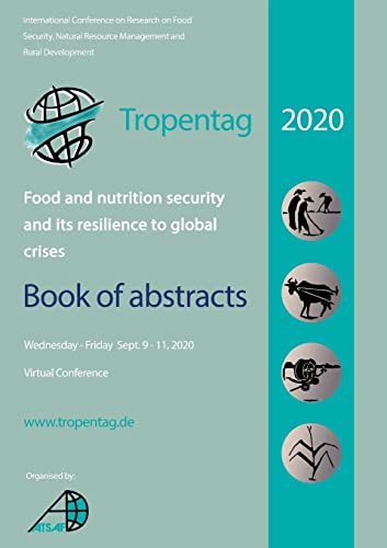 Stock image for Tropentag 2020 - International Research on Food Security, Natural Resource Management and Rural Development. Food and nutrition security and its resil for sale by GreatBookPrices