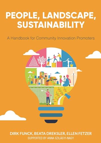 Stock image for PEOPLE, LANDSCAPE, SUSTAINABILITY: A Handbook for Community Innovation Promoters for sale by Revaluation Books