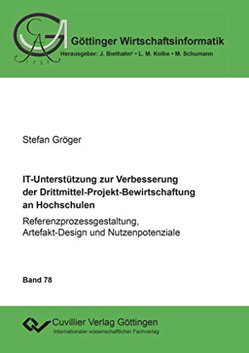 9783736990777: IT-Untersttzung zur Verbesserung der Drittmittel-Projekt-Bewirtschaftung an Hochschulen: Referenzprozessgestaltung, Artefakt-Design und Nutzenpotenziale