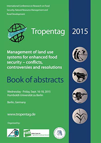 9783736990920: Tropentag 2015. International Research on Food Security, Natural Resource Management and Rural Development Management of land use systems for enhanced ... and resolutions. Book of abstracts
