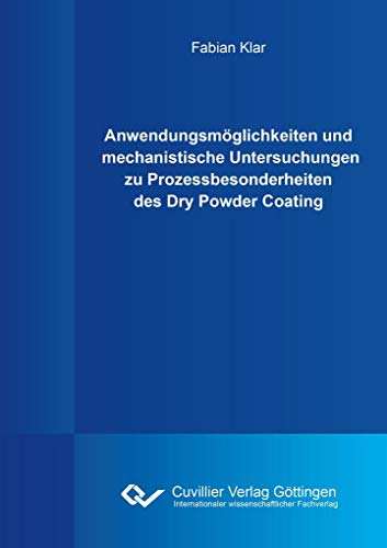 9783736991491: Anwendungsmglichkeiten und mechanistische Untersuchungen zu Prozessbesonderheiten des Dry Powder Coating