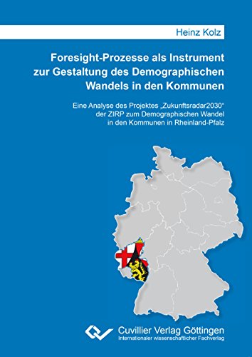 9783736991675: Foresight-Prozesse als Instrument zur Gestaltung des Demographischen Wandels in den Kommunen: Eine Analyse des Projektes "Zukunftsradar2030" der ZIRP ... Wandel in den Kommunen in Rheinland-Pfalz